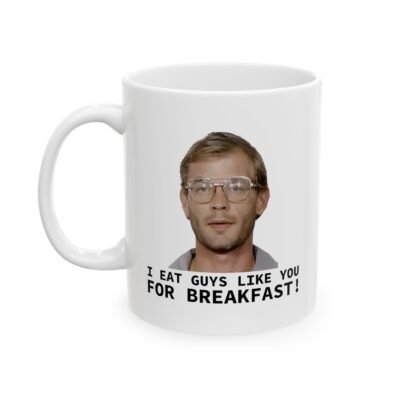I Eat Guys Like You For Breakfast Coffee Mug