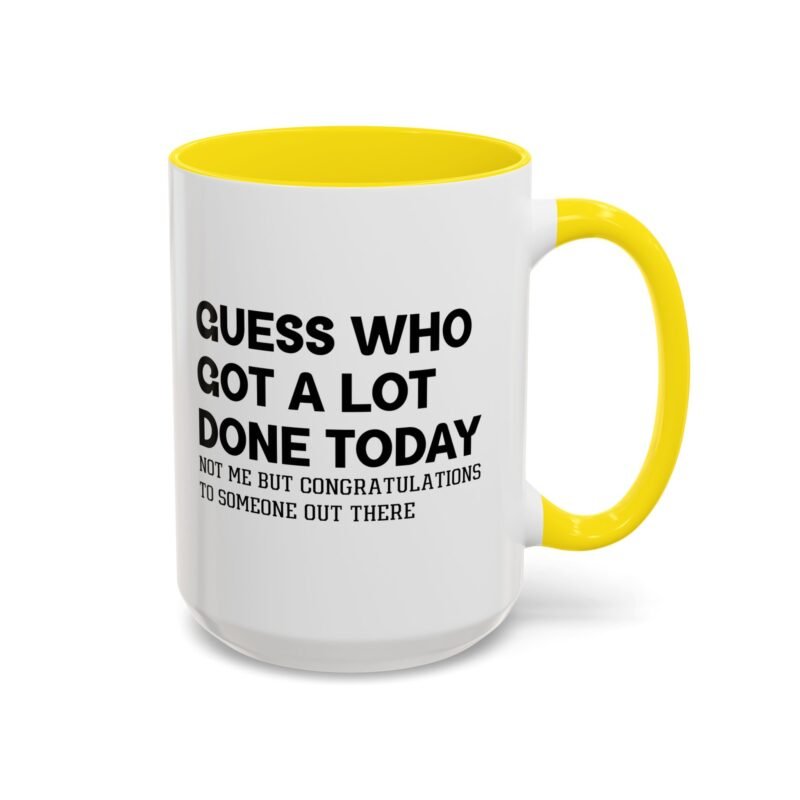 Guess Who Got A Lot Done Today Not Me But Congratulations To Someone Out There Mug