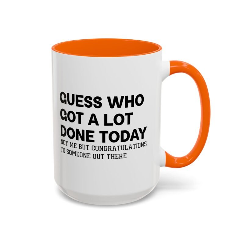 Guess Who Got A Lot Done Today Not Me But Congratulations To Someone Out There Mug