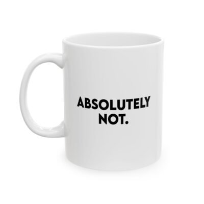 Absolutely Not Coffee Mug