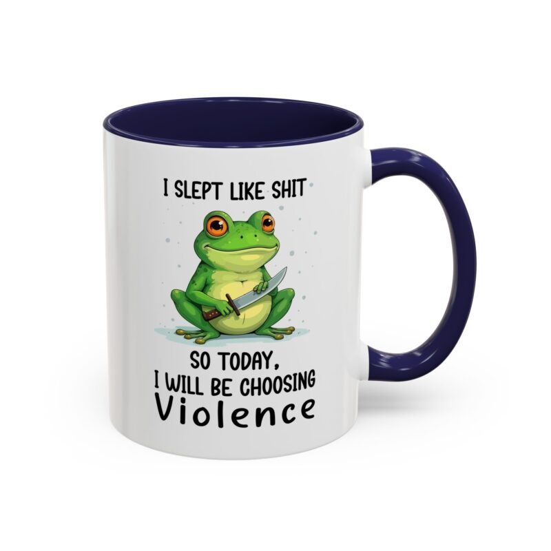 I Slept Like Shit So Today I Will Be Choosing Violence Mug