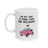On My Way To Make Some Bad Decisions Mug