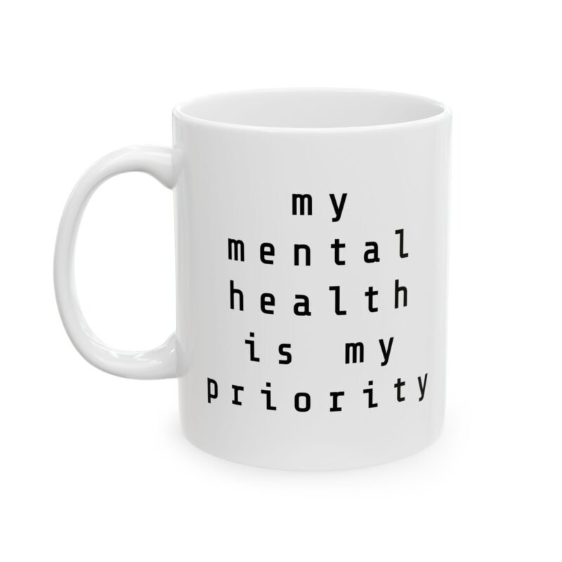 My Mental Health Is My Priority Mug