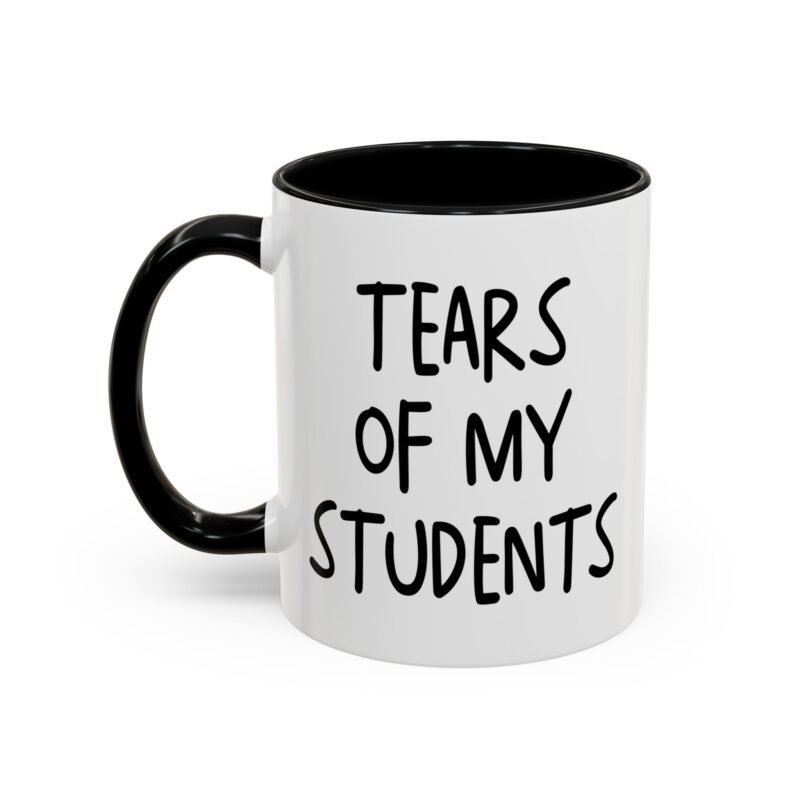 Tears Of My Students Coffee Accent Mug