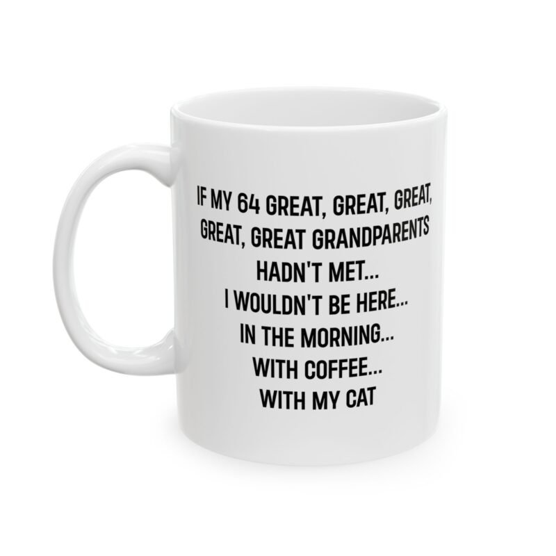 If My 64 Great Grandparents Hadn’t Met Mug