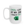 Excel-lent At My Job I Know My Sheet Mug