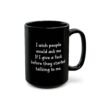 I Wish People Would Ask Me If I Give A Fuck Before They Started Talking To Me Black Coffee Mug