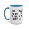 Don't Make Me Put You In One Of My Homilies Mug