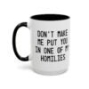 Don't Make Me Put You In One Of My Homilies Mug