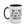Don't Make Me Put You In One Of My Homilies Mug