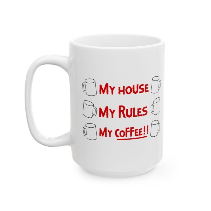 My House My Rules My Coffee Mug