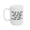 99% Of My Socks Are Single And You Don't See Them Crying About It mug