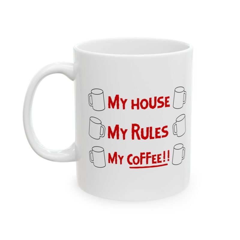 My House My Rules My Coffee Mug