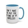 Don't Make Me Put You In One Of My Homilies Mug