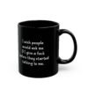 I Wish People Would Ask Me If I Give A Fuck Before They Started Talking To Me Black Coffee Mug