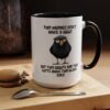 Two Wrongs Don't Make A Right But Two Rights And Two Lefts Make Two Black Eyes Mug