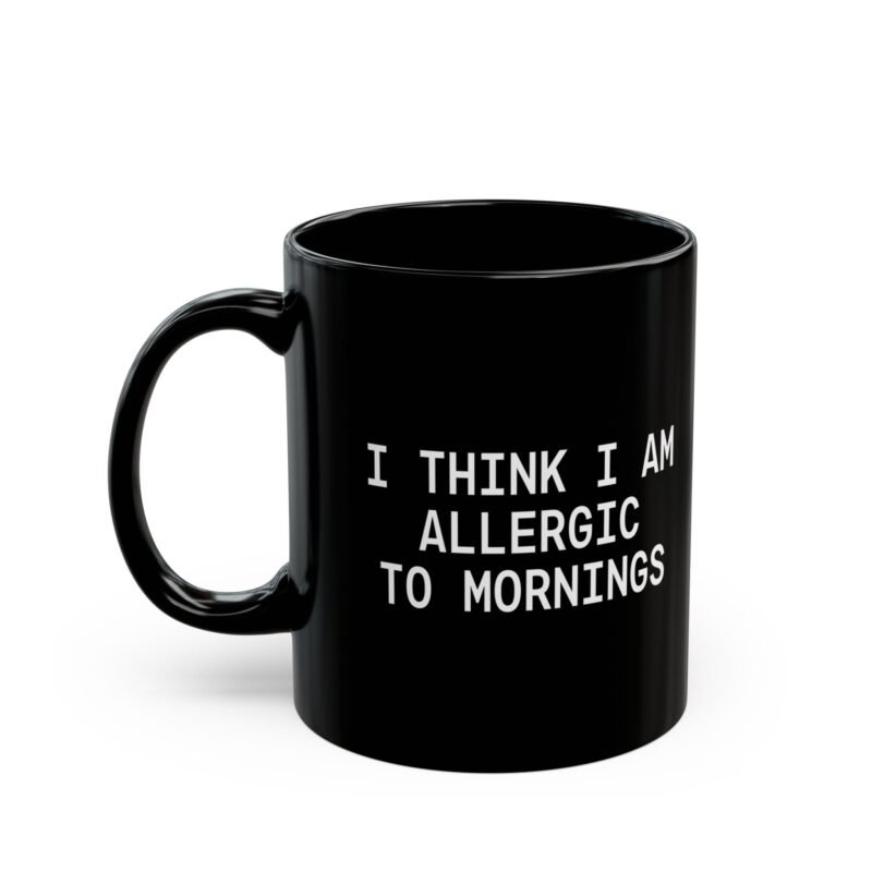 I Think I Am Allergic To Mornings mug