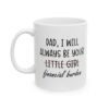 Dad I Will Always Be Your Little Girl Financial Burden Mug