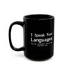 I Speak Four Languages English Profanity Sarcasm and Some Real Shit Mug