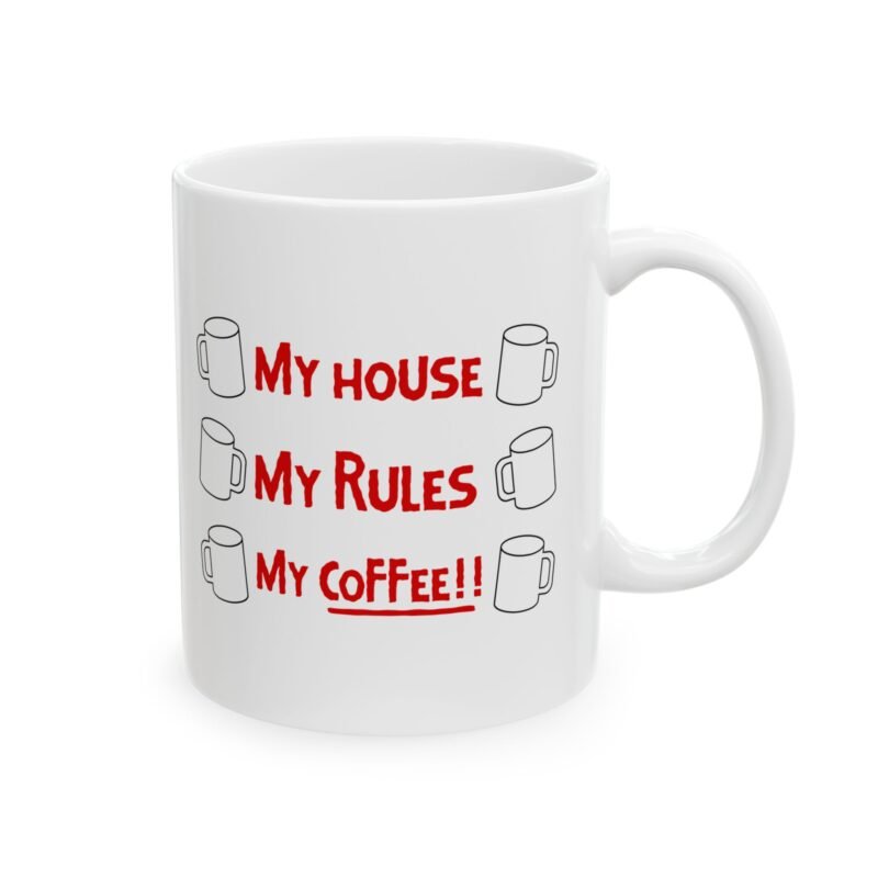 My House My Rules My Coffee Mug