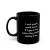 I Wish People Would Ask Me If I Give A Fuck Before They Started Talking To Me Black Coffee Mug