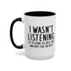 I Wasn't Listening So I'm Going To Smile, Nod And Hope For The Best Mug