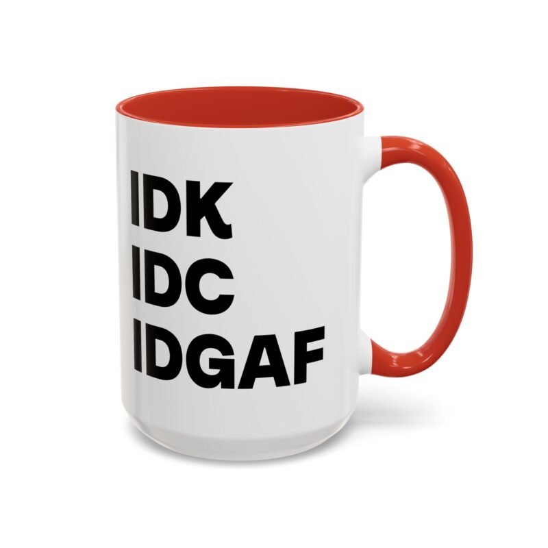 IDK IDC IDGAF Mug