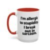 I'm Allergic To Stupidity I Break Out In Sarcasm Mug
