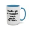 I'm Allergic To Stupidity I Break Out In Sarcasm Mug