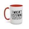 I Wasn't Listening So I'm Going To Smile, Nod And Hope For The Best Mug