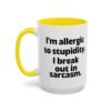 I'm Allergic To Stupidity I Break Out In Sarcasm Mug