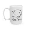 Fetch This Dog Coffee Mug