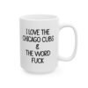 I Love The Chicago Cubs And The Word Fuck