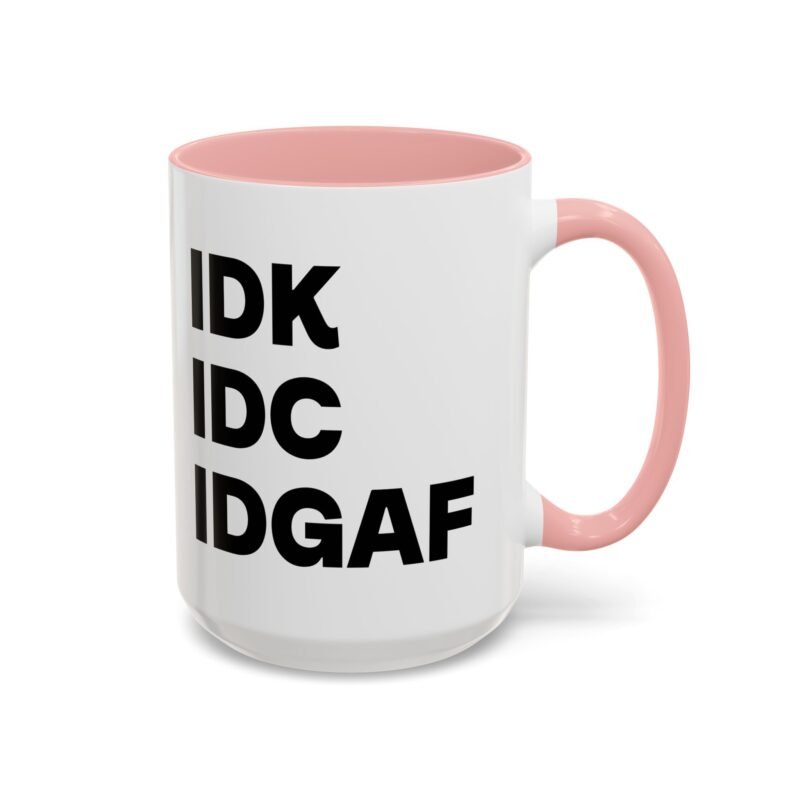 IDK IDC IDGAF Mug