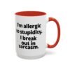 I'm Allergic To Stupidity I Break Out In Sarcasm Mug