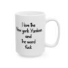 I Love The New York Yankees And The Word Fuck Mug