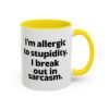 I'm Allergic To Stupidity I Break Out In Sarcasm Mug