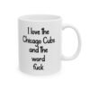 I Love The Chicago Cubs And The Word Fuck Mug