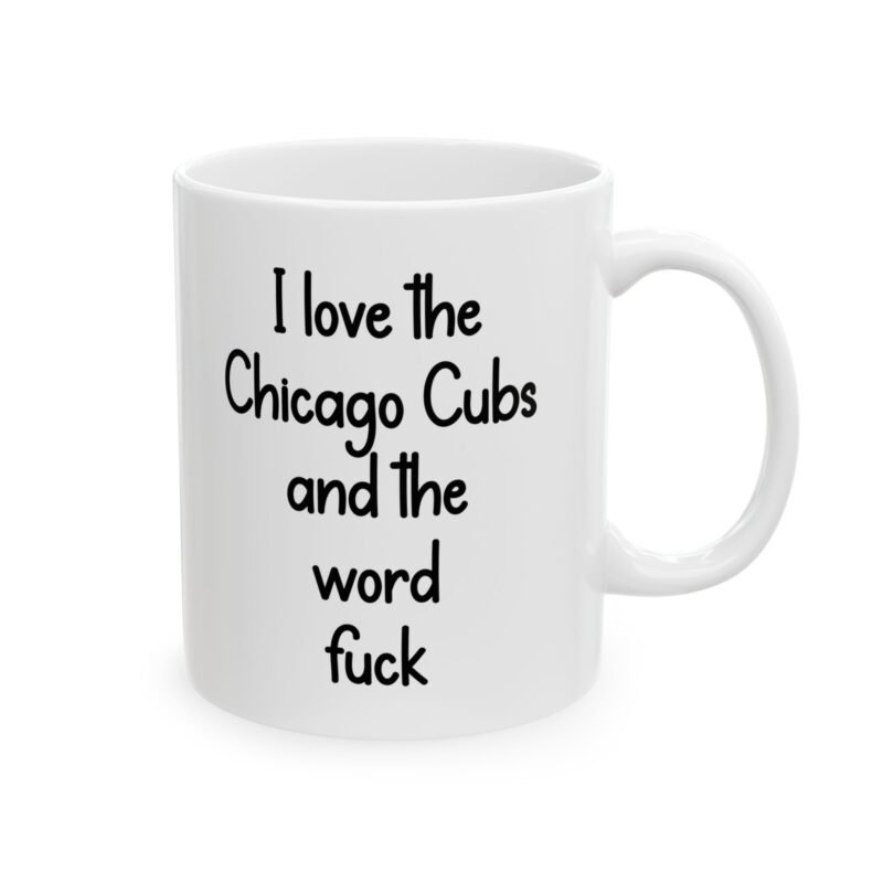 I Love The Chicago Cubs And The Word Fuck Mug