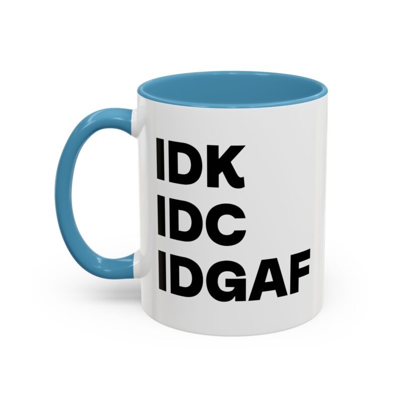 IDK IDC IDGAF Mug