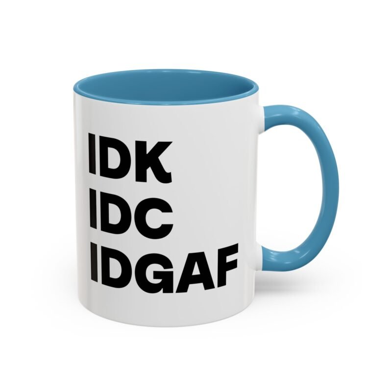 IDK IDC IDGAF Mug