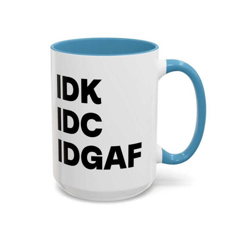 IDK IDC IDGAF Mug