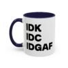 IDK IDC IDGAF Mug