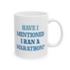 Have I Mentioned I Ran A Marathon Mug