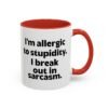 I'm Allergic To Stupidity I Break Out In Sarcasm Mug