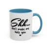 Shh Don’t Make Me Hate You Accent Mug