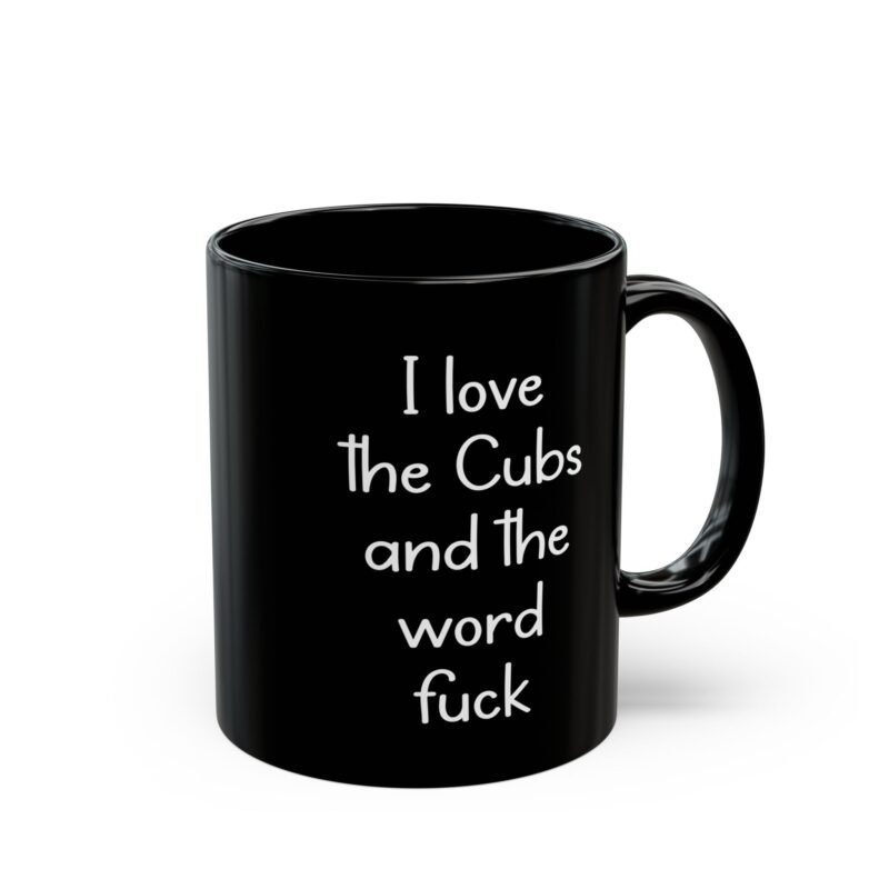 I Love The Cubs And The Word Fuck Mug
