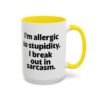 I'm Allergic To Stupidity I Break Out In Sarcasm Mug
