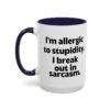 I'm Allergic To Stupidity I Break Out In Sarcasm Mug