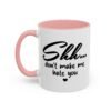 Shh Don’t Make Me Hate You Accent Mug